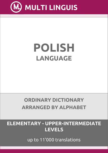 Polish Language (Alphabet-Arranged Ordinary Dictionary, Levels A1-B2) - Please scroll the page down!
